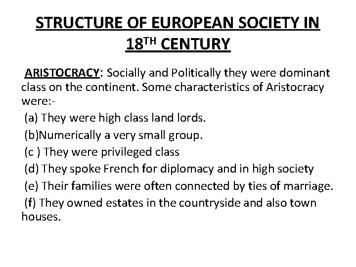 STRUCTURE OF EUROPEAN SOCIETY IN 18 TH CENTURY ARISTOCRACY: Socially and Politically they were