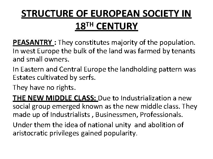 STRUCTURE OF EUROPEAN SOCIETY IN 18 TH CENTURY PEASANTRY : They constitutes majority of