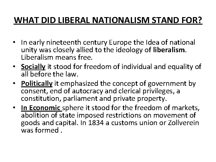 WHAT DID LIBERAL NATIONALISM STAND FOR? • In early nineteenth century Europe the Idea
