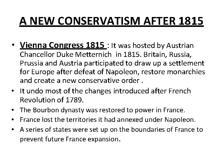 A NEW CONSERVATISM AFTER 1815 • Vienna Congress 1815 : It was hosted by