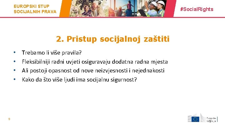 EUROPSKI STUP SOCIJALNIH PRAVA #Social. Rights 2. Pristup socijalnoj zaštiti • • 9 Trebamo