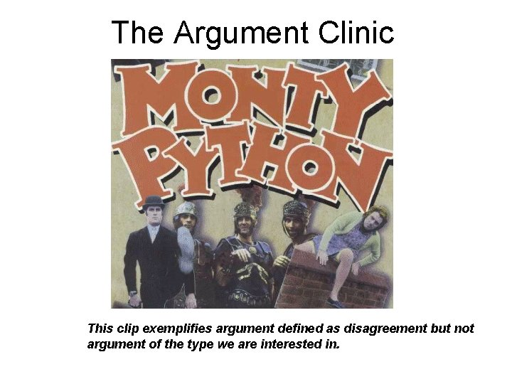 The Argument Clinic This clip exemplifies argument defined as disagreement but not argument of