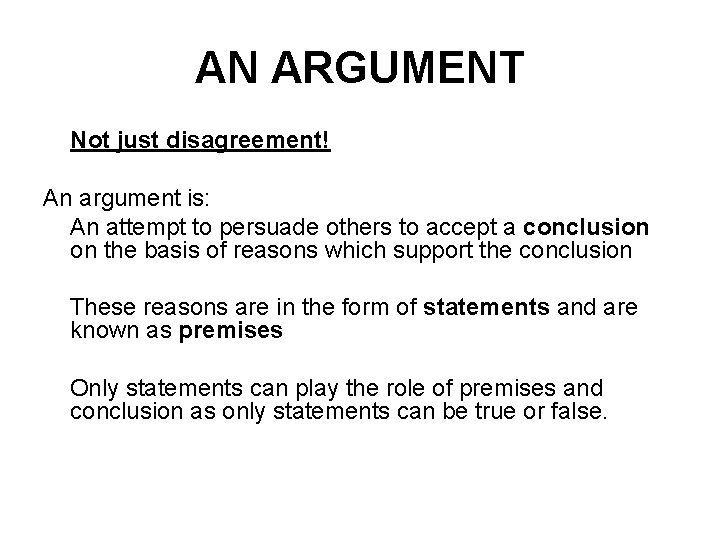 AN ARGUMENT Not just disagreement! An argument is: An attempt to persuade others to