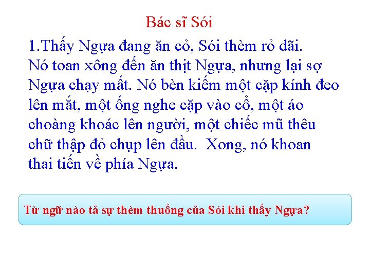 Bác sĩ Sói 1. Thấy Ngựa đang ăn cỏ, Sói thèm rỏ dãi. Nó