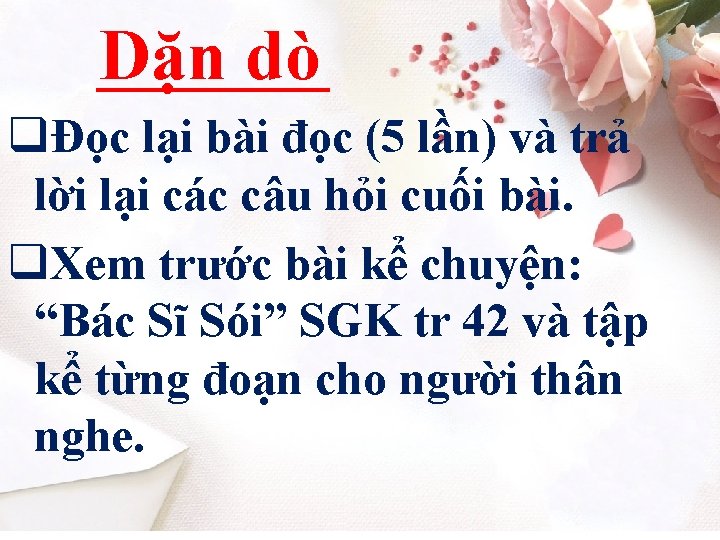 Dặn dò qĐọc lại bài đọc (5 lần) và trả lời lại các câu