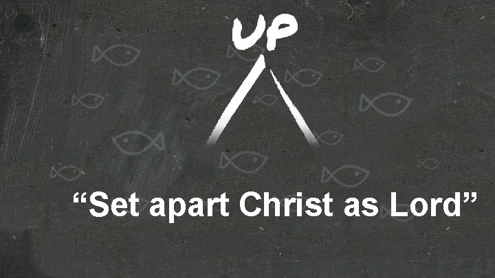 “Set apart Christ as Lord” 