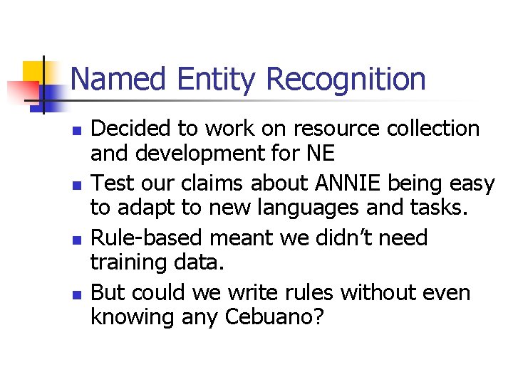 Named Entity Recognition n n Decided to work on resource collection and development for