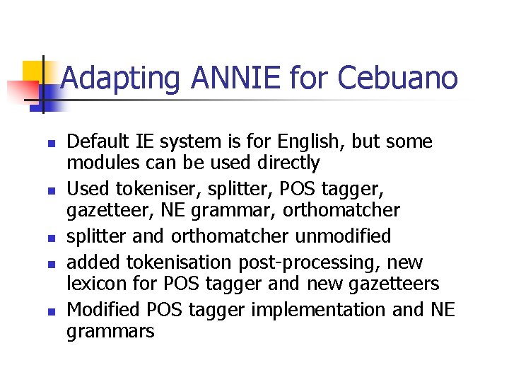 Adapting ANNIE for Cebuano n n n Default IE system is for English, but