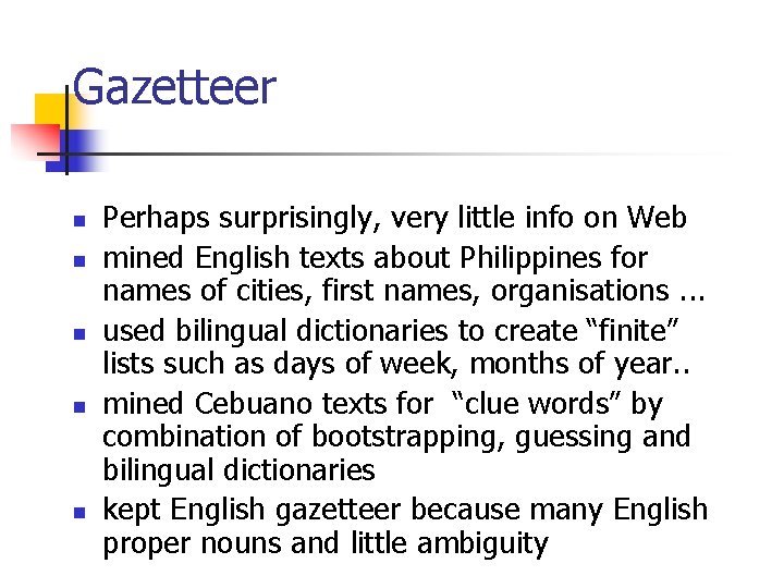 Gazetteer n n n Perhaps surprisingly, very little info on Web mined English texts