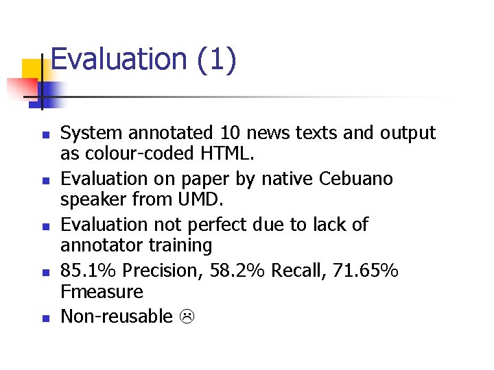 Evaluation (1) n n n System annotated 10 news texts and output as colour-coded