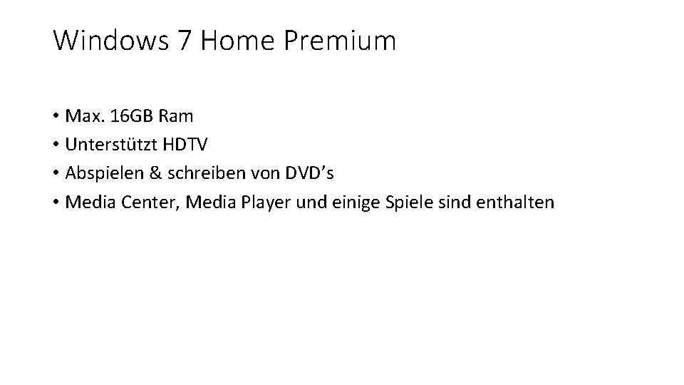 Windows 7 Home Premium • Max. 16 GB Ram • Unterstützt HDTV • Abspielen