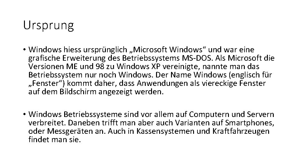 Ursprung • Windows hiess ursprünglich „Microsoft Windows“ und war eine grafische Erweiterung des Betriebssystems