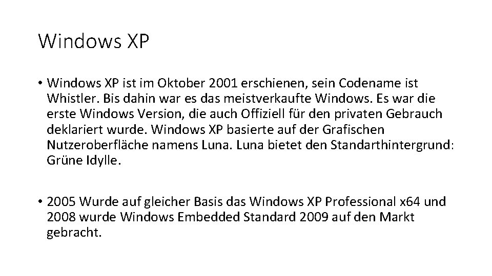 Windows XP • Windows XP ist im Oktober 2001 erschienen, sein Codename ist Whistler.