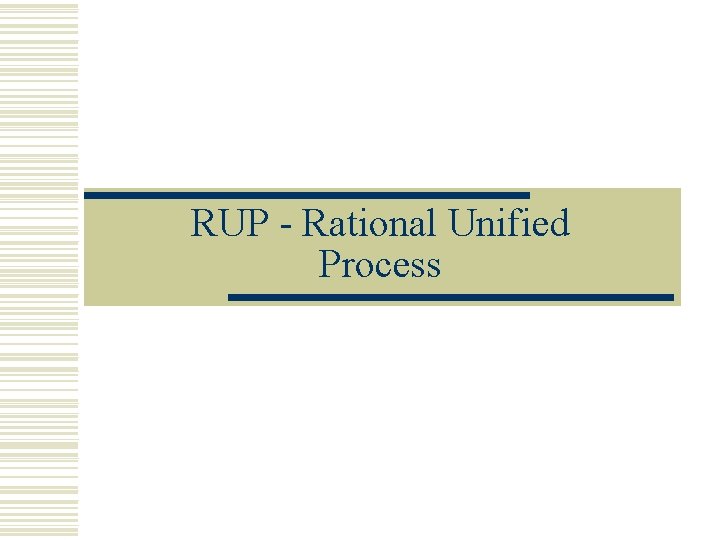 RUP - Rational Unified Process 