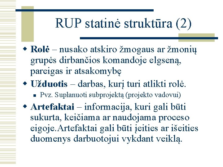 RUP statinė struktūra (2) w Rolė – nusako atskiro žmogaus ar žmonių grupės dirbančios