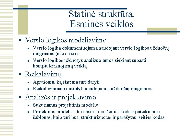 Statinė struktūra. Esminės veiklos w Verslo logikos modeliavimo n n Verslo logika dokumentuojama naudojant