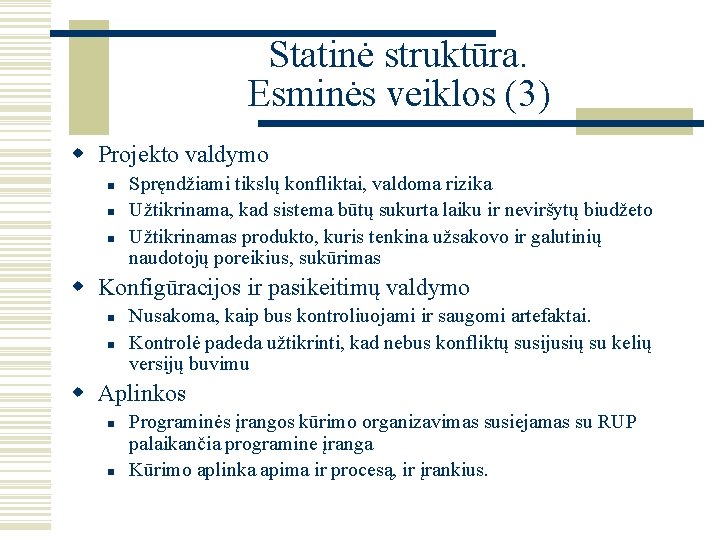 Statinė struktūra. Esminės veiklos (3) w Projekto valdymo n n n Spręndžiami tikslų konfliktai,