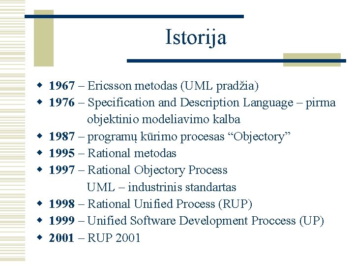Istorija w 1967 – Ericsson metodas (UML pradžia) w 1976 – Specification and Description