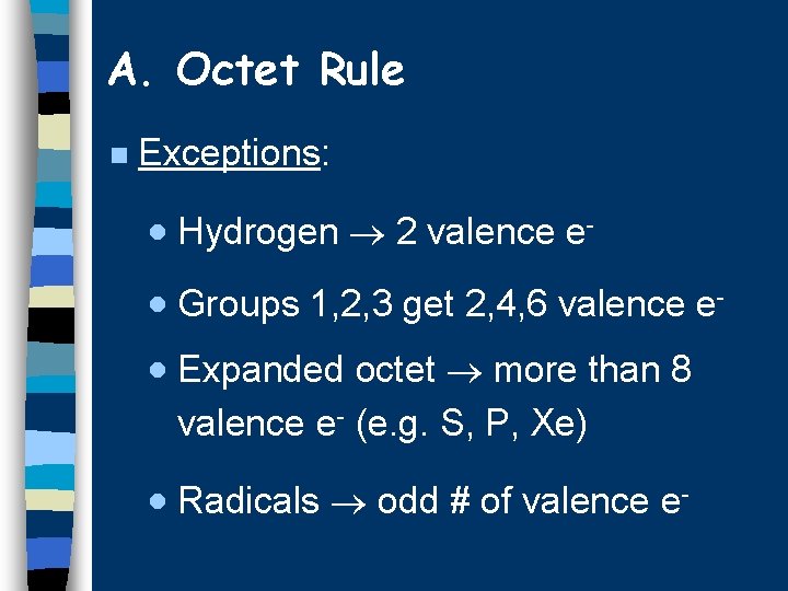 A. Octet Rule n Exceptions: · Hydrogen 2 valence e· Groups 1, 2, 3