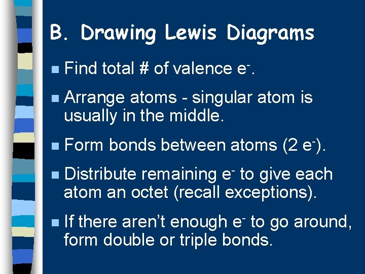 B. Drawing Lewis Diagrams n Find total # of valence e-. n Arrange atoms