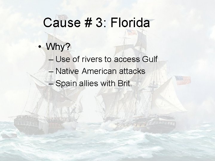 Cause # 3: Florida • Why? – Use of rivers to access Gulf –