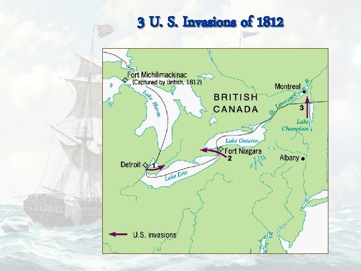 3 U. S. Invasions of 1812 
