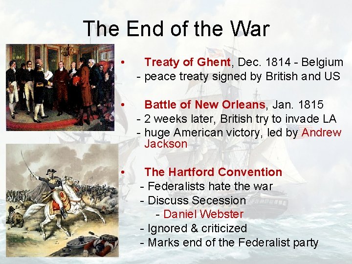 The End of the War • Treaty of Ghent, Dec. 1814 - Belgium -