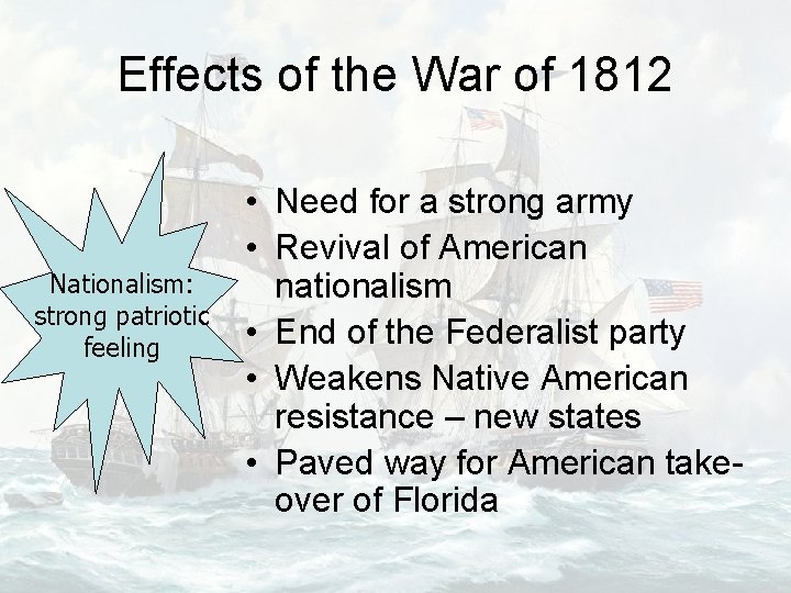 Effects of the War of 1812 Nationalism: strong patriotic feeling • Need for a