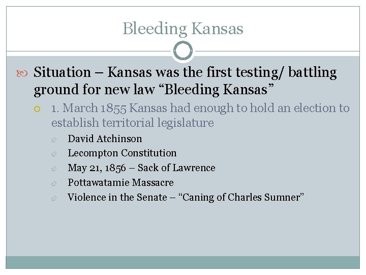 Bleeding Kansas Situation – Kansas was the first testing/ battling ground for new law