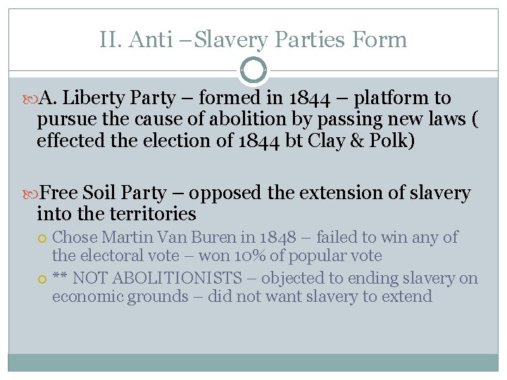 II. Anti –Slavery Parties Form A. Liberty Party – formed in 1844 – platform