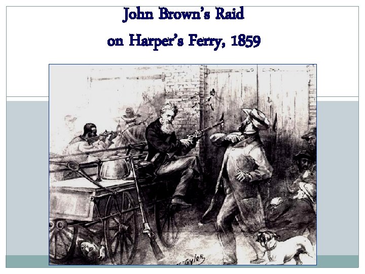 John Brown’s Raid on Harper’s Ferry, 1859 