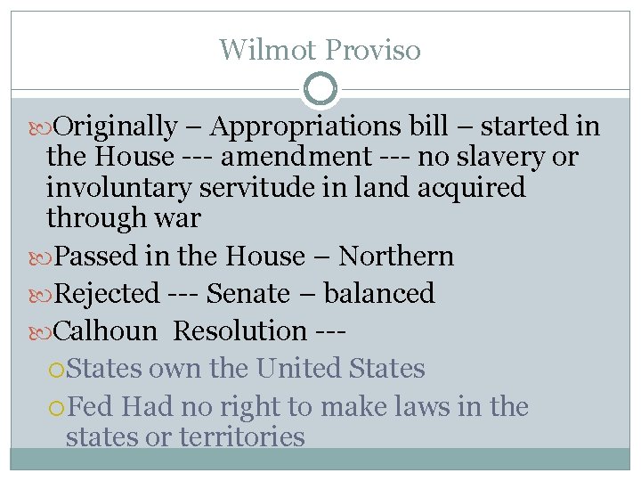 Wilmot Proviso Originally – Appropriations bill – started in the House --- amendment ---