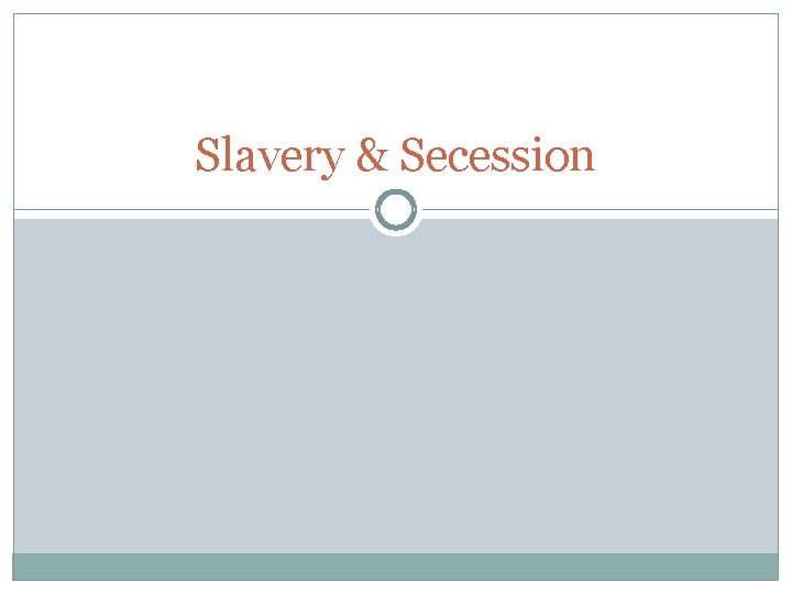 Slavery & Secession 