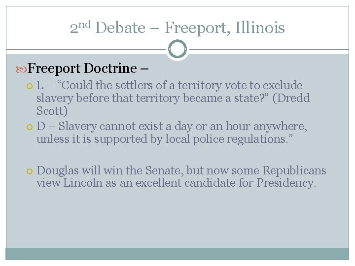 2 nd Debate – Freeport, Illinois Freeport Doctrine – L – “Could the settlers