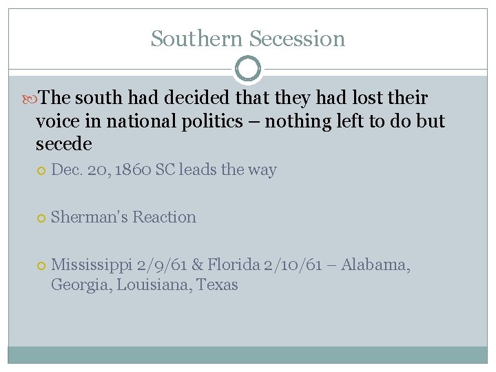 Southern Secession The south had decided that they had lost their voice in national