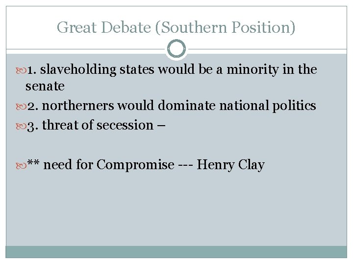 Great Debate (Southern Position) 1. slaveholding states would be a minority in the senate