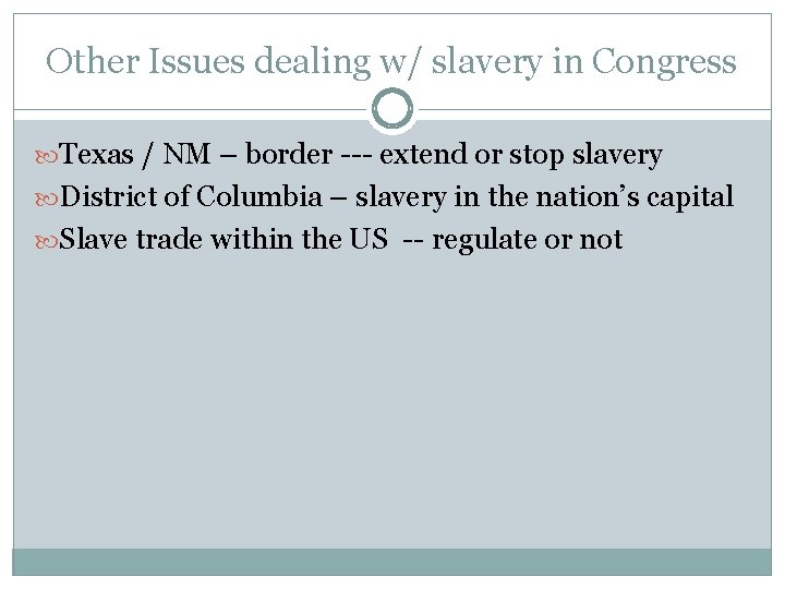 Other Issues dealing w/ slavery in Congress Texas / NM – border --- extend