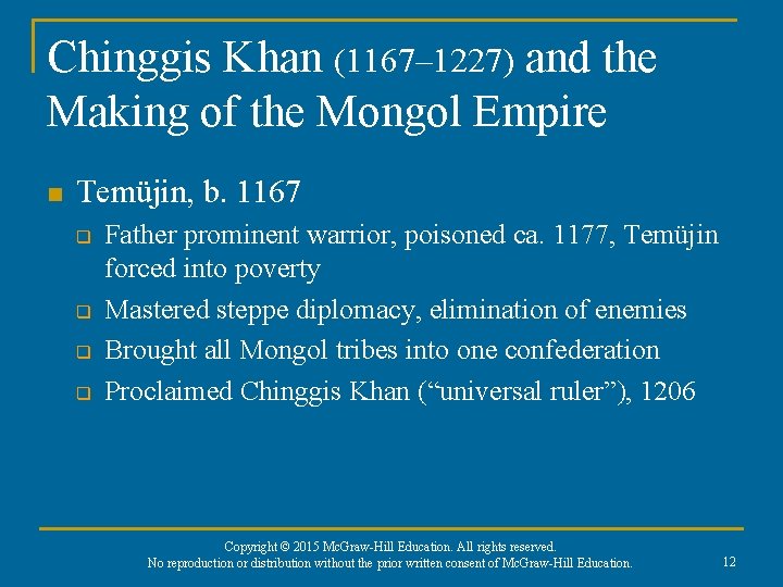 Chinggis Khan (1167– 1227) and the Making of the Mongol Empire n Temüjin, b.