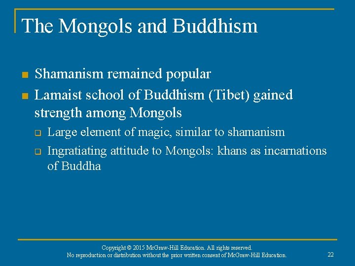 The Mongols and Buddhism n n Shamanism remained popular Lamaist school of Buddhism (Tibet)