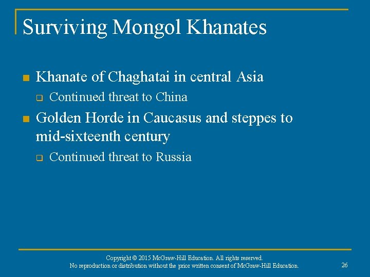 Surviving Mongol Khanates n Khanate of Chaghatai in central Asia q n Continued threat