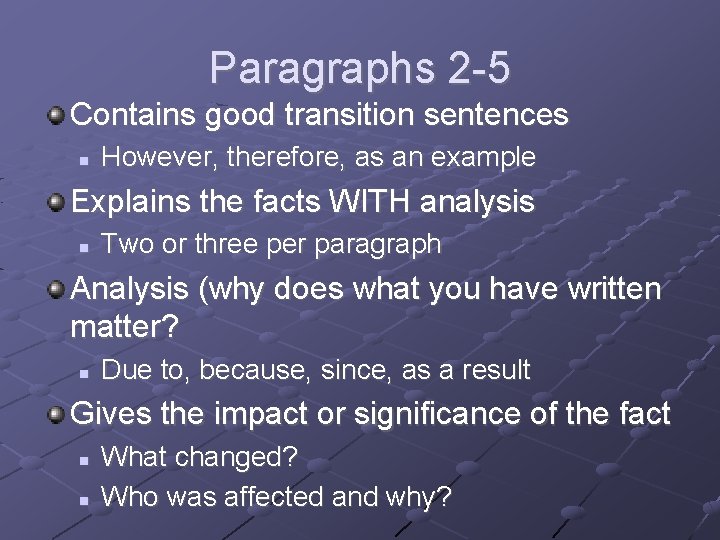Paragraphs 2 -5 Contains good transition sentences However, therefore, as an example Explains the