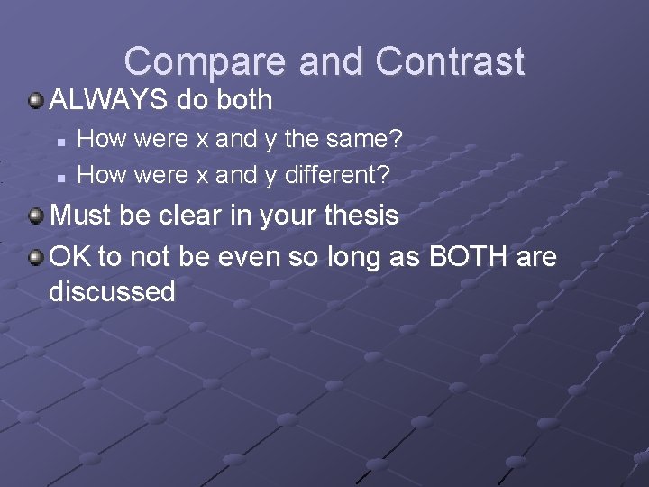 Compare and Contrast ALWAYS do both How were x and y the same? How