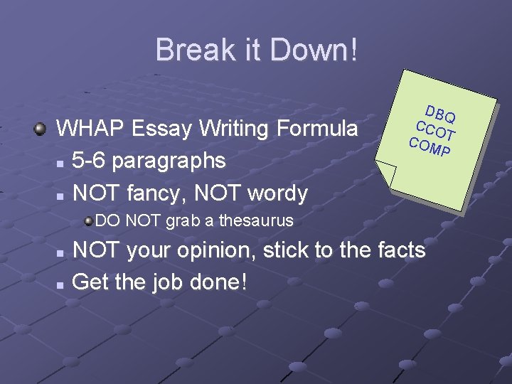 Break it Down! WHAP Essay Writing Formula 5 -6 paragraphs NOT fancy, NOT wordy