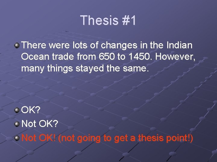 Thesis #1 There were lots of changes in the Indian Ocean trade from 650