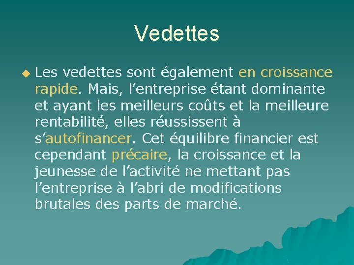 Vedettes u Les vedettes sont également en croissance rapide. Mais, l’entreprise étant dominante et