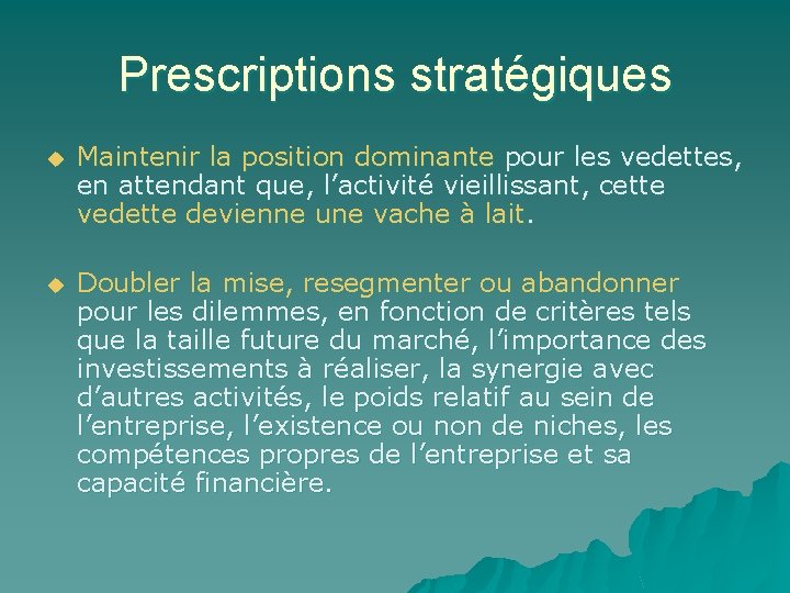 Prescriptions stratégiques u Maintenir la position dominante pour les vedettes, en attendant que, l’activité