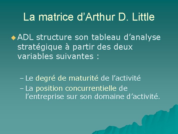 La matrice d’Arthur D. Little u ADL structure son tableau d’analyse stratégique à partir