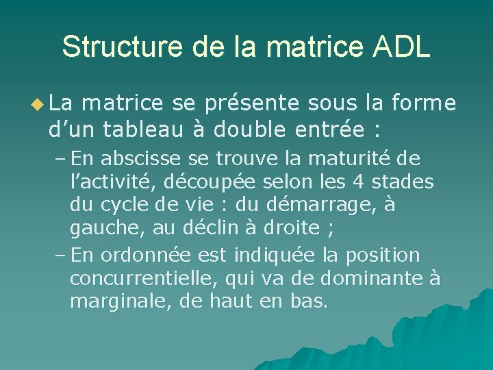 Structure de la matrice ADL u La matrice se présente sous la forme d’un