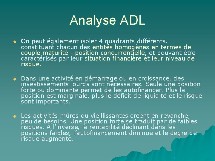 Analyse ADL u On peut également isoler 4 quadrants différents, constituant chacun des entités Analyse ADL u On peut également isoler 4 quadrants différents, constituant chacun des entités
