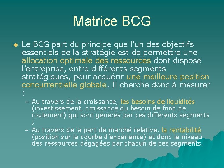 Matrice BCG u Le BCG part du principe que l’un des objectifs essentiels de